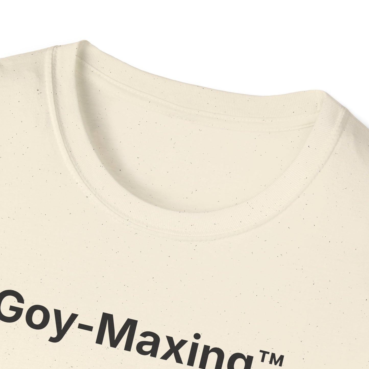 Goy-Maxing™ T-Shirt