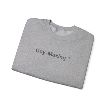 Goy-Maxing™ Sweatshirt