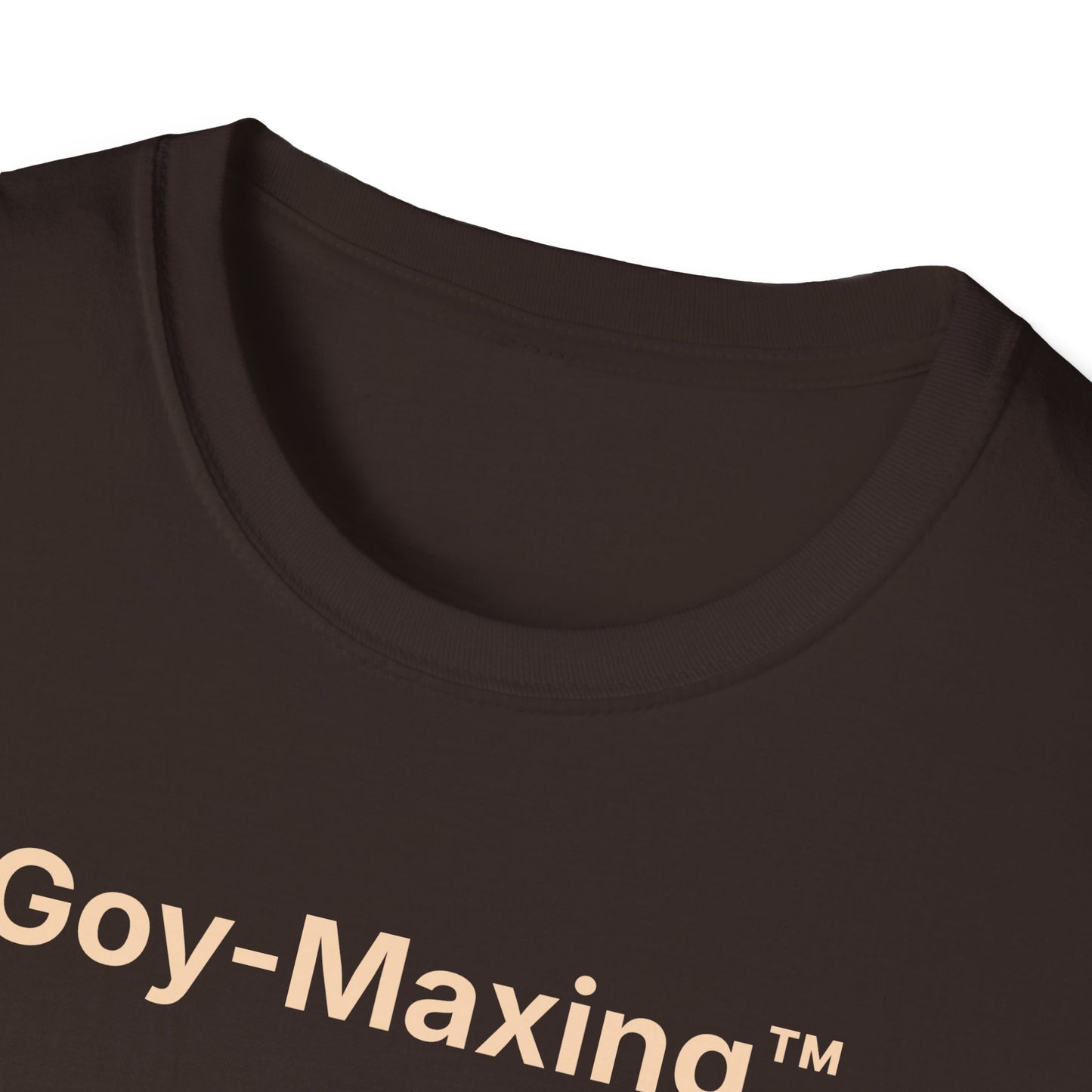 Goy-Maxing™ T-Shirt