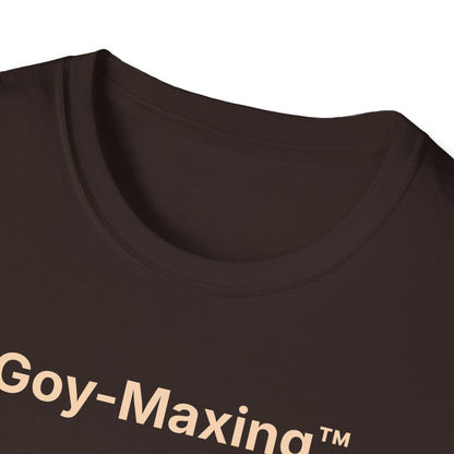 Goy-Maxing™ T-Shirt