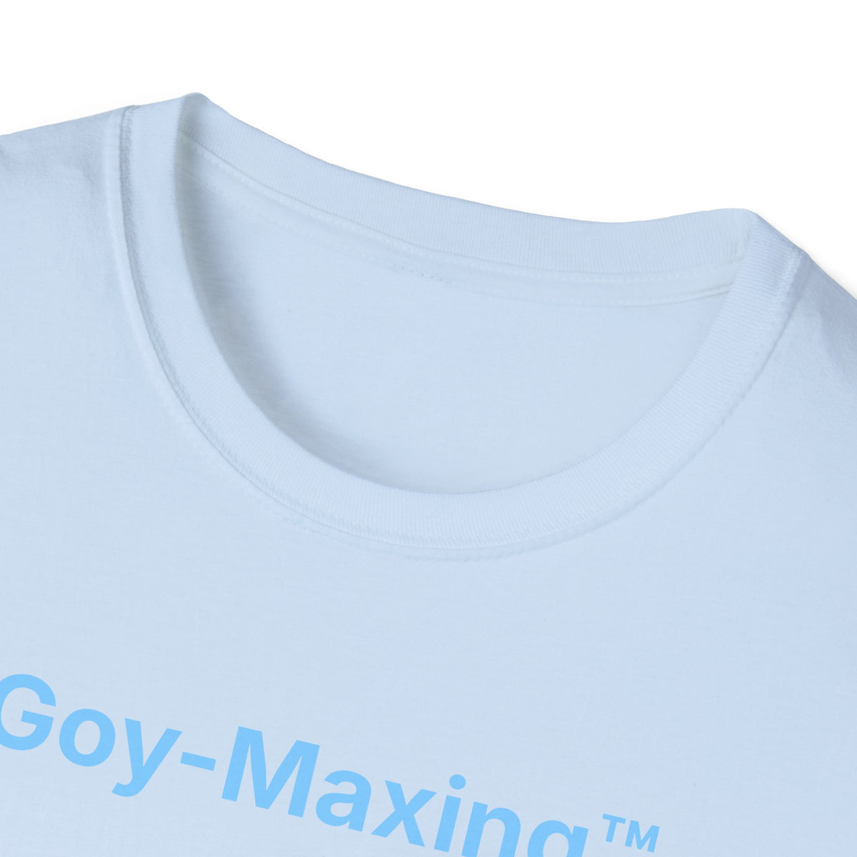 Goy-Maxing™ T-Shirt