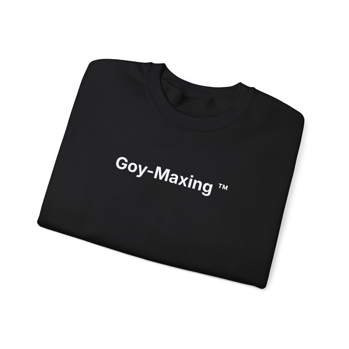 Goy-Maxing™ Sweatshirt