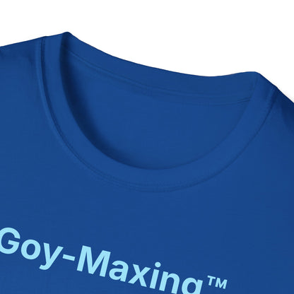 Goy-Maxing™ T-Shirt
