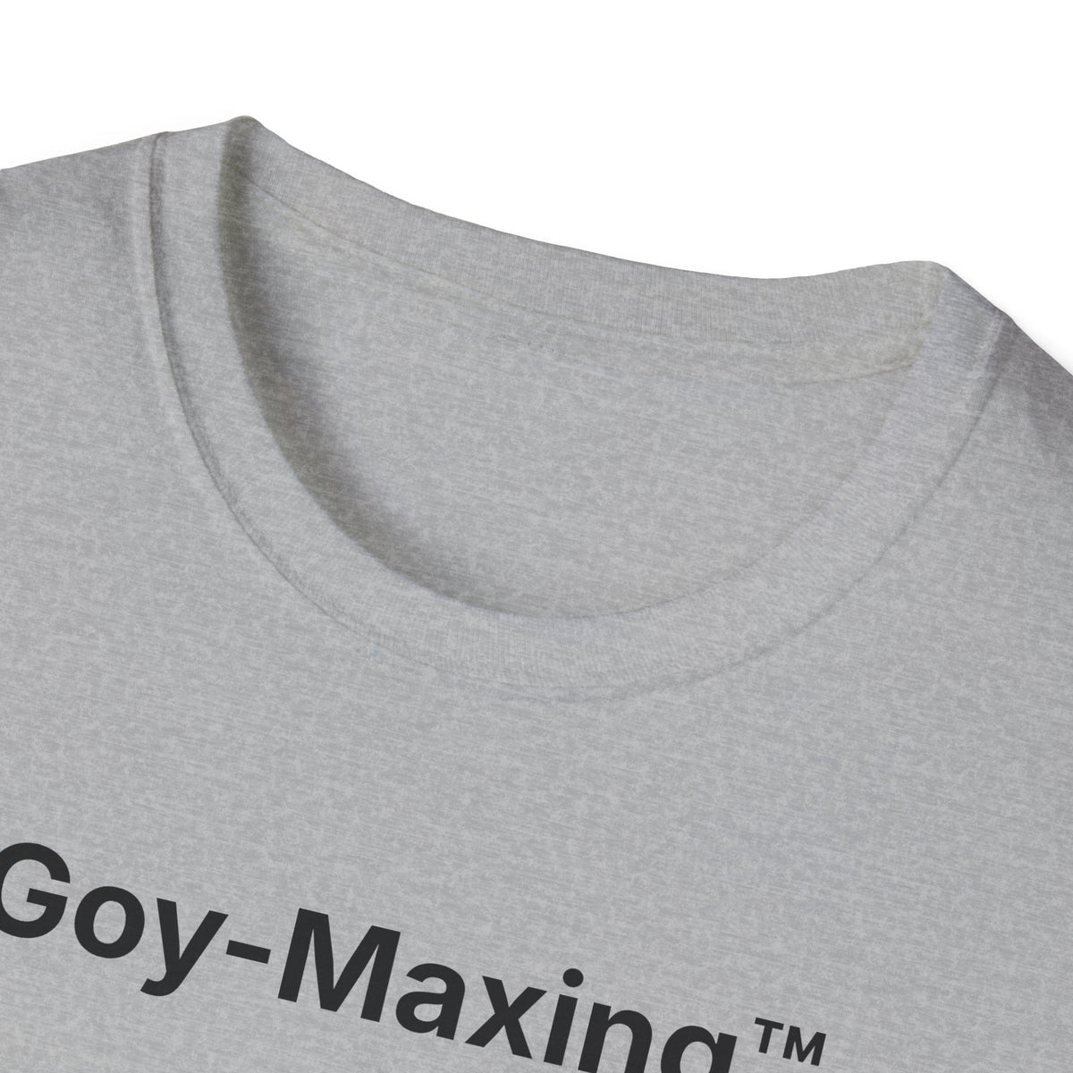 Goy-Maxing™ T-Shirt