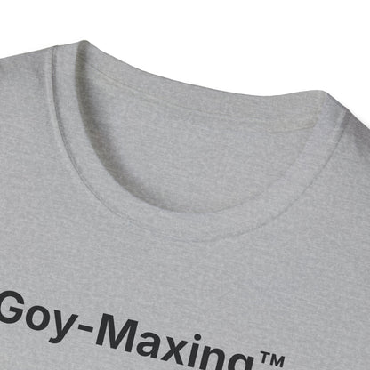 Goy-Maxing™ T-Shirt