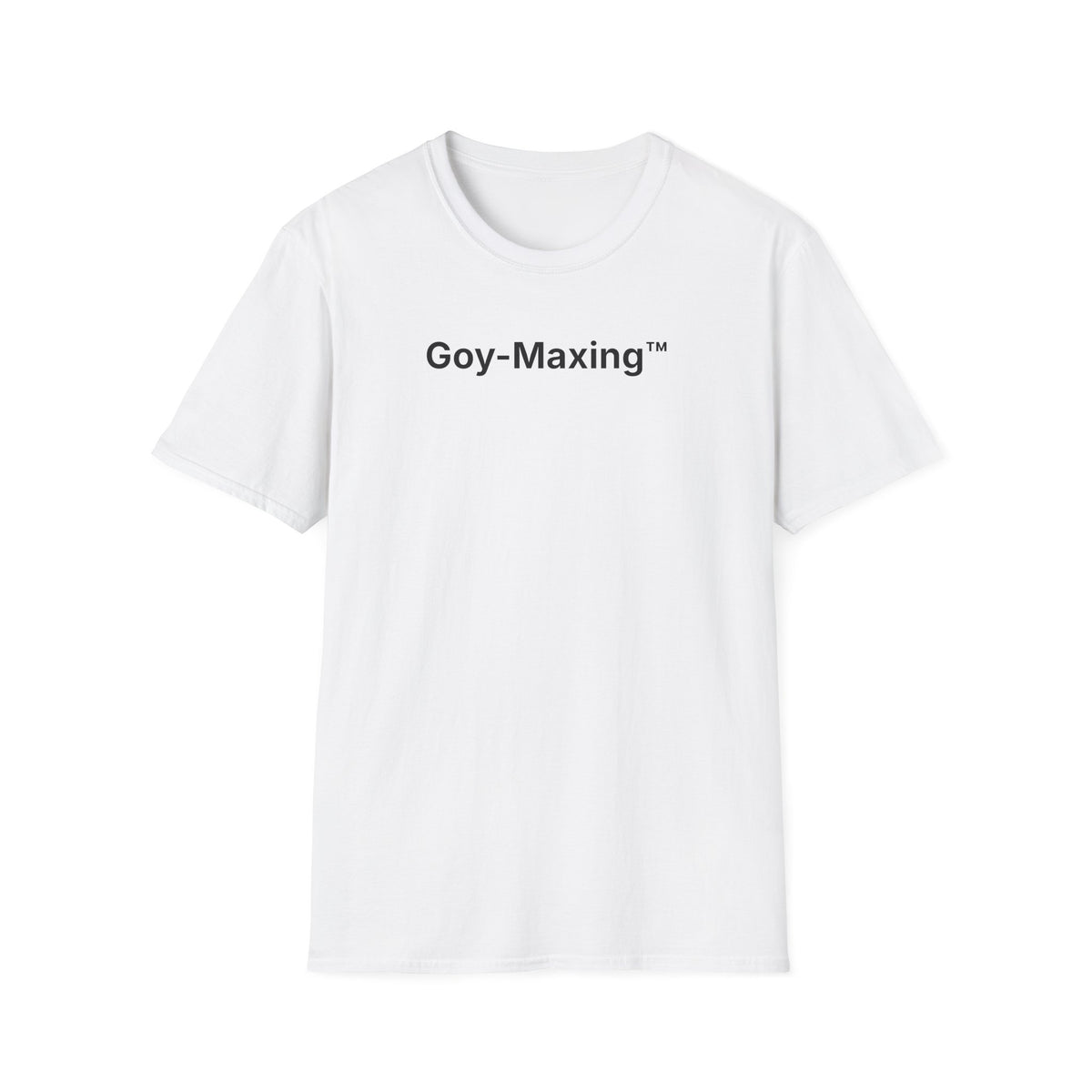 Goy-Maxing™ T-Shirt