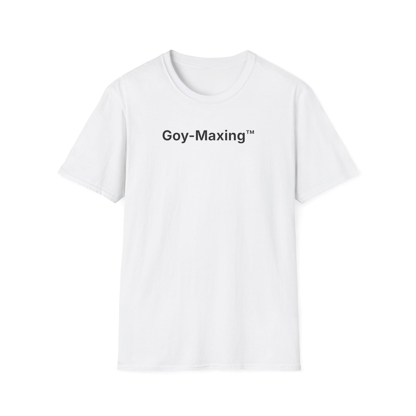 Goy-Maxing™ T-Shirt