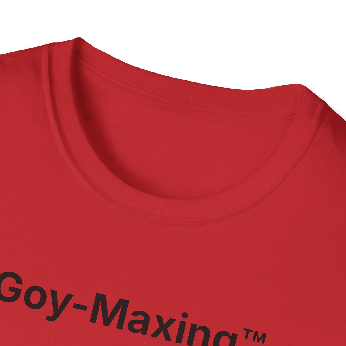 Goy-Maxing™ T-Shirt