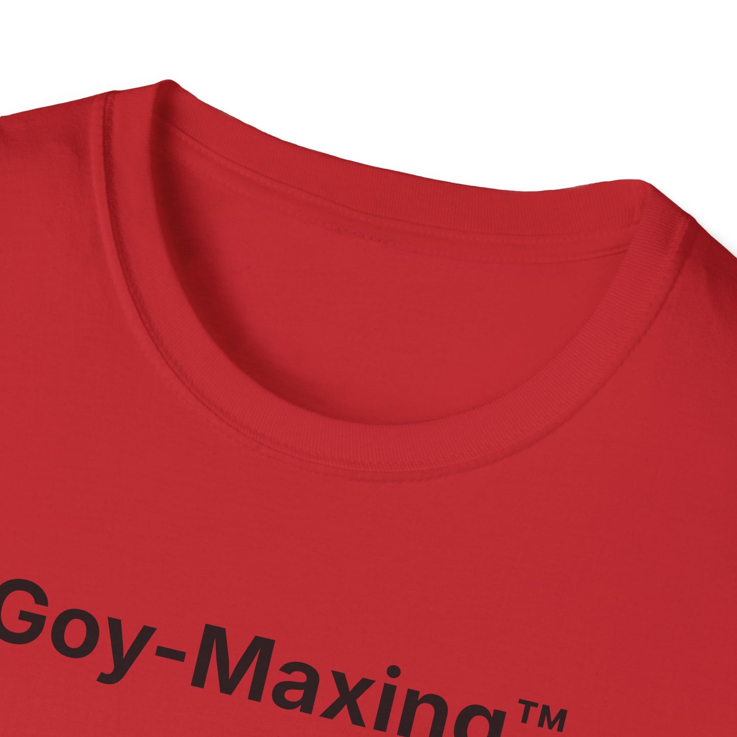 Goy-Maxing™ T-Shirt
