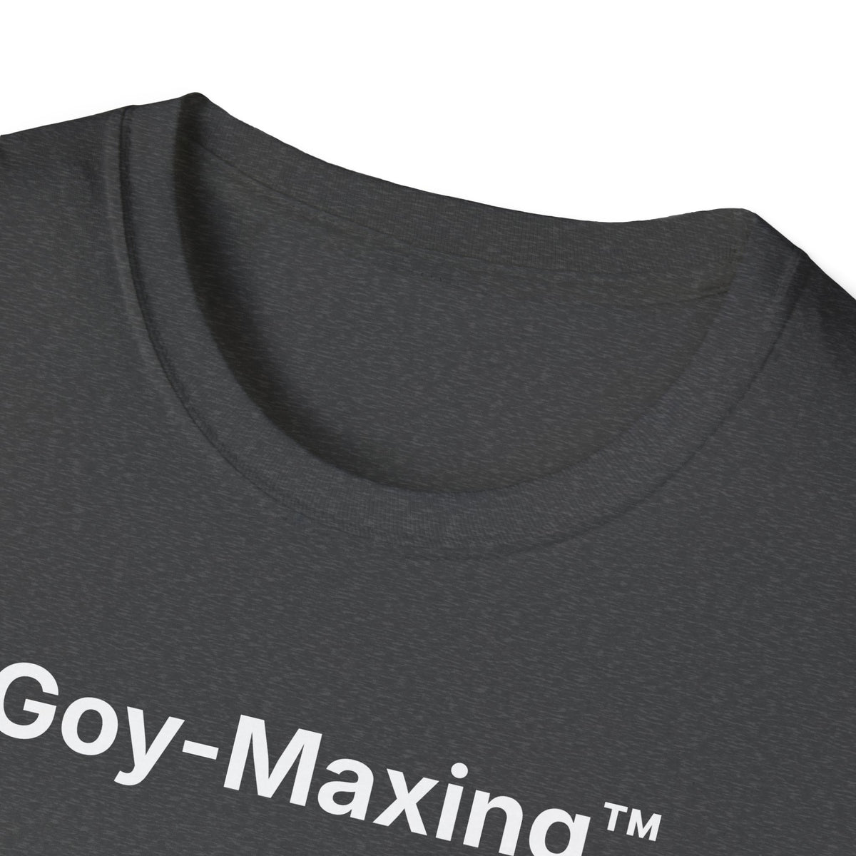 Goy-Maxing™ T-Shirt