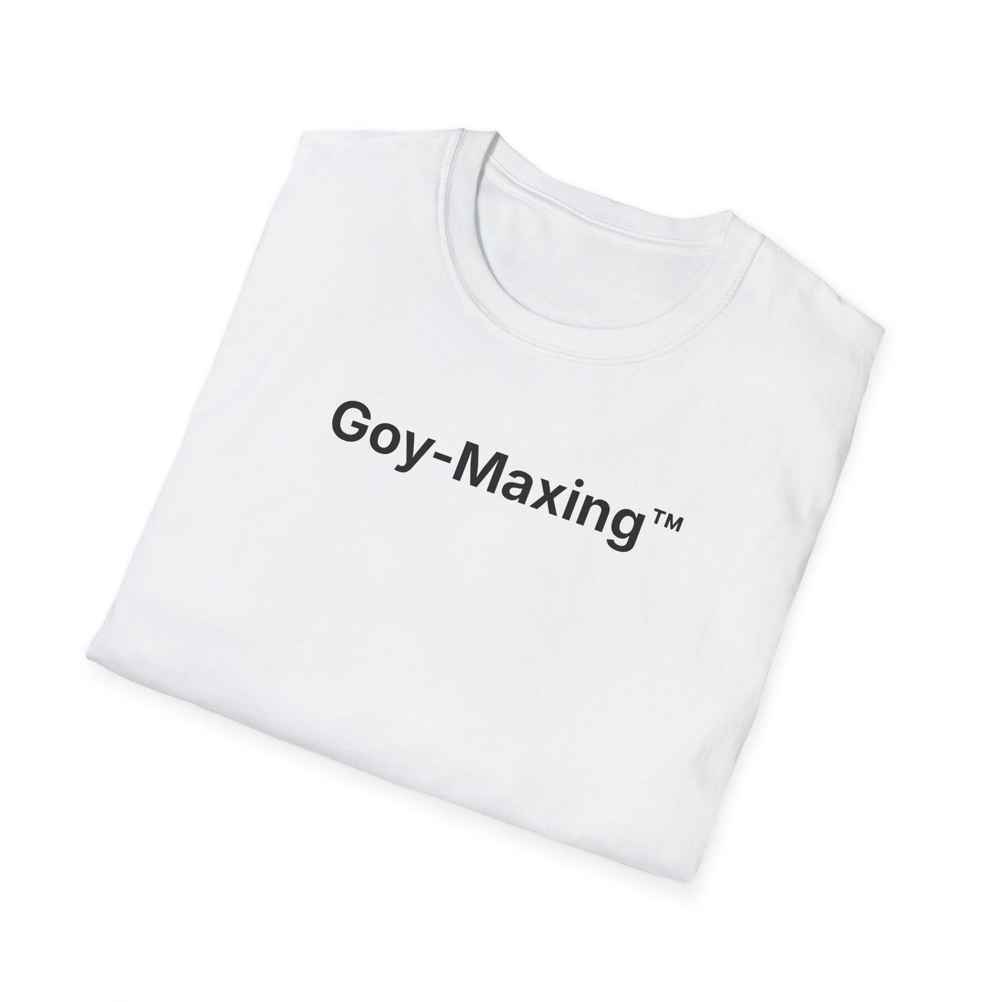 Goy-Maxing™ T-Shirt