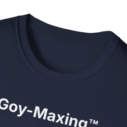Goy-Maxing™ T-Shirt