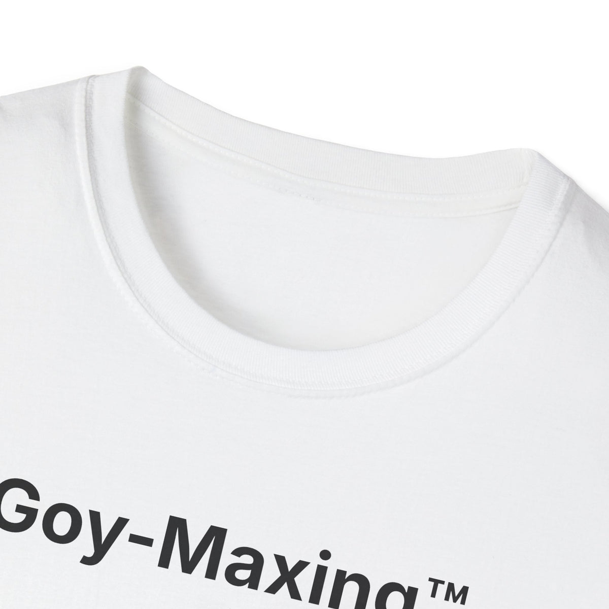 Goy-Maxing™ T-Shirt
