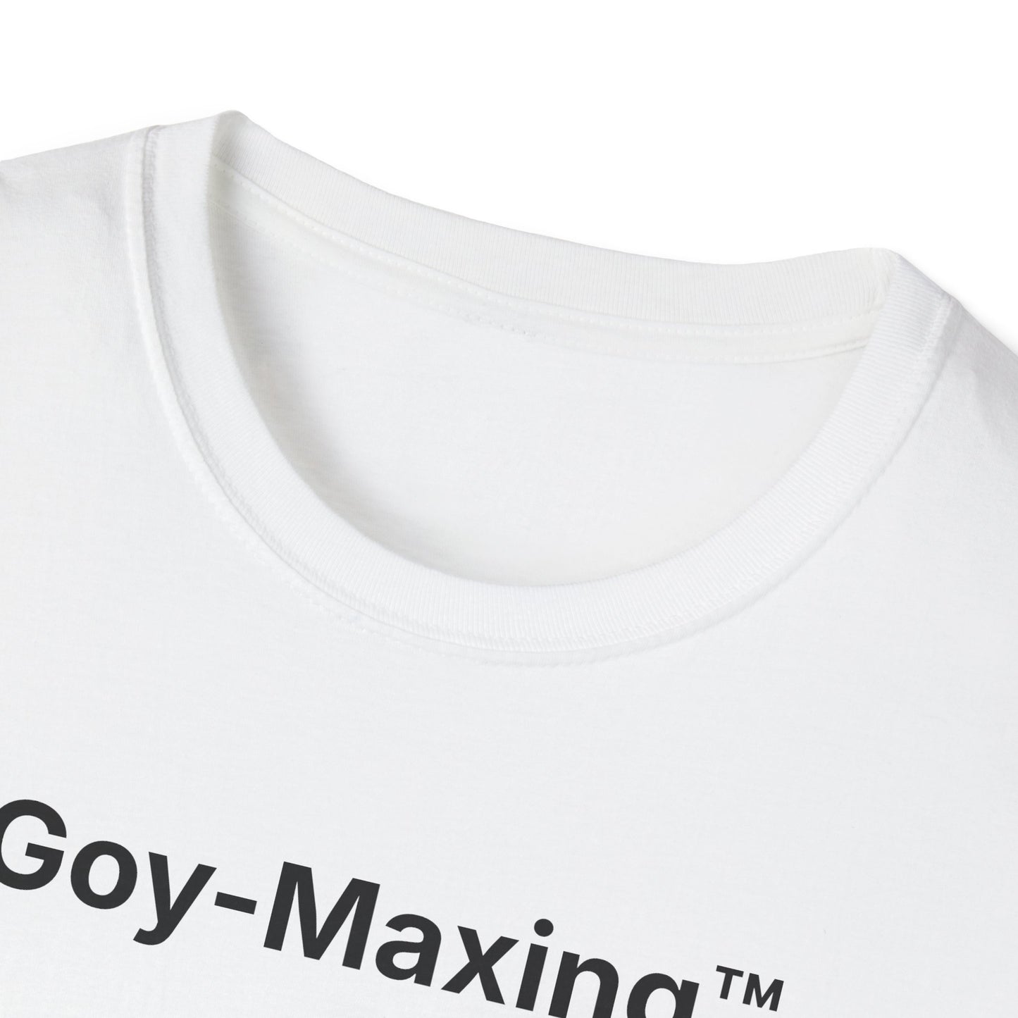 Goy-Maxing™ T-Shirt