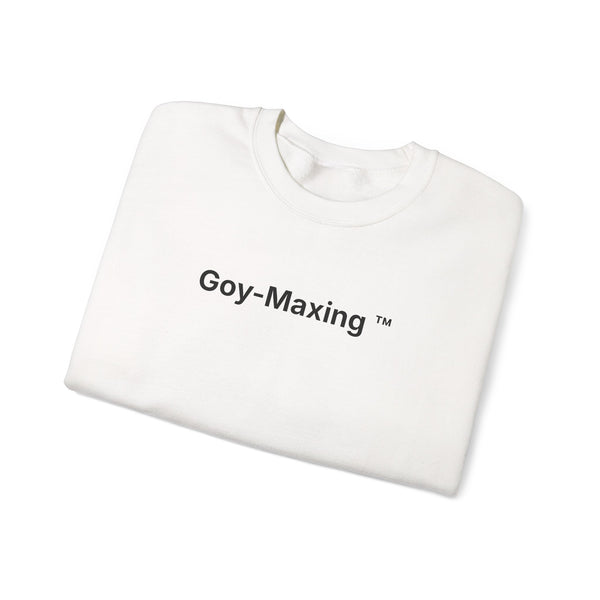 Goy-Maxing™ Sweatshirt