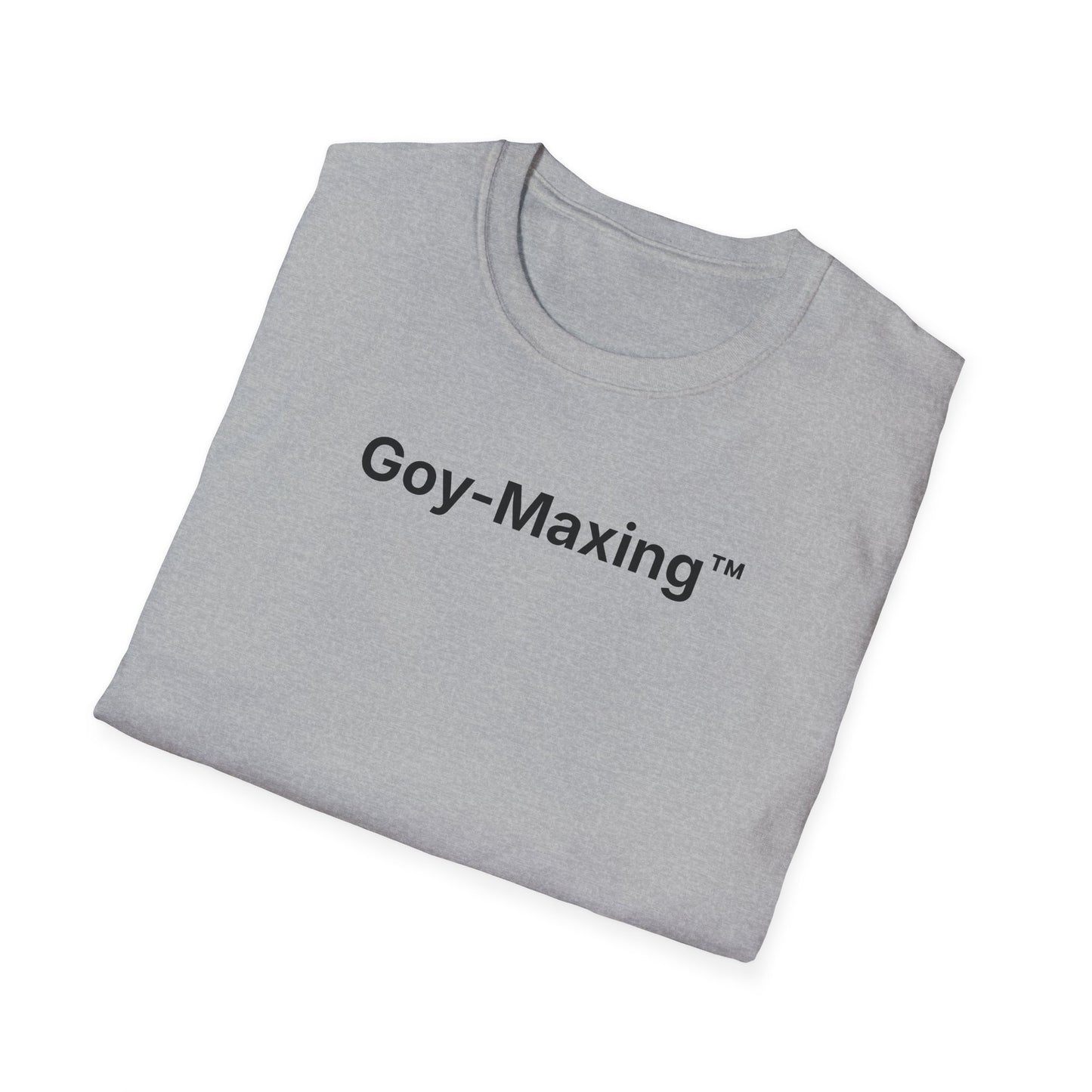 Goy-Maxing™ T-Shirt