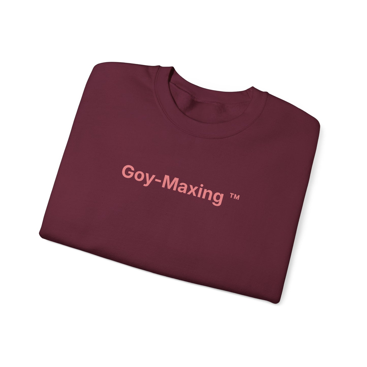 Goy-Maxing™ Sweatshirt