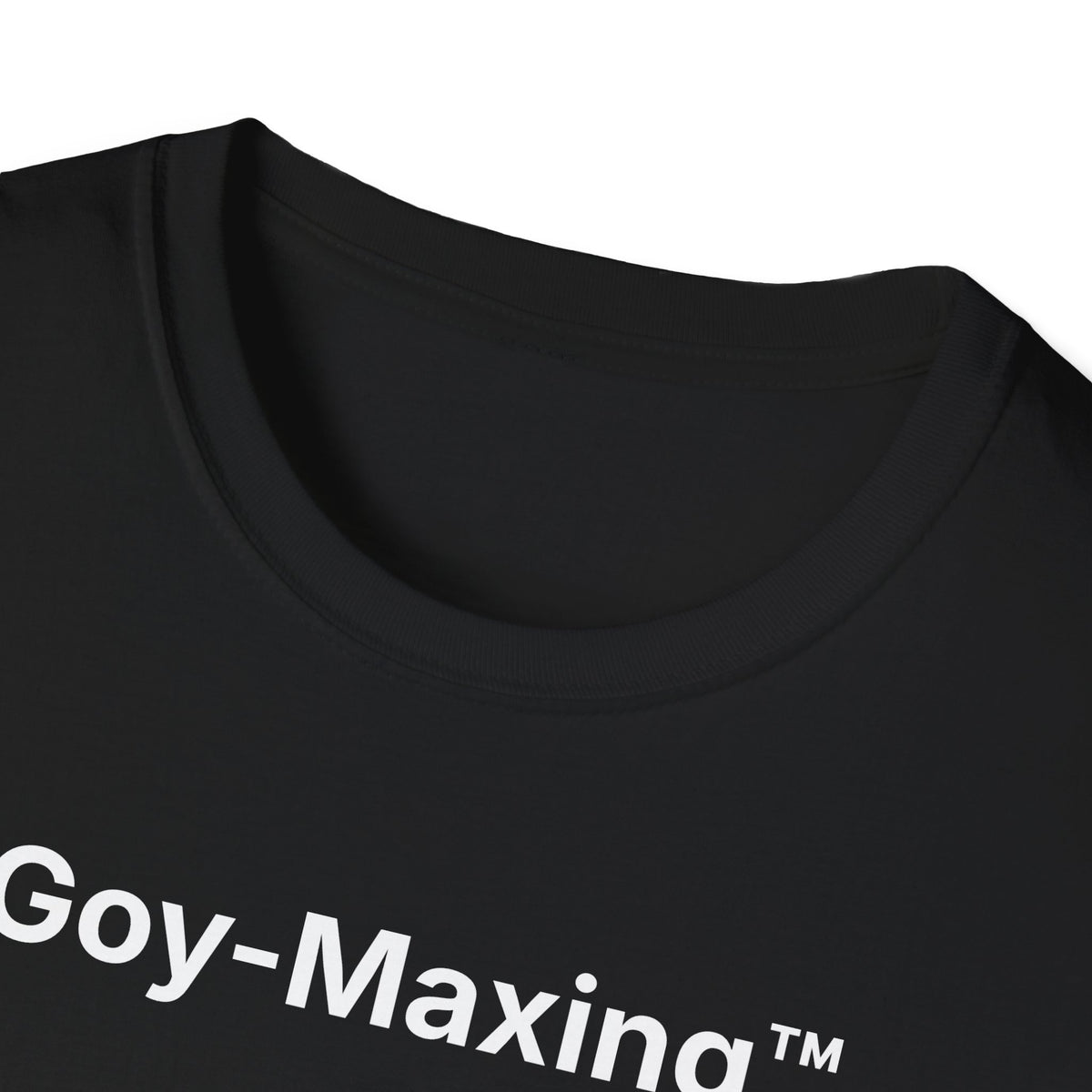 Goy-Maxing™ T-Shirt