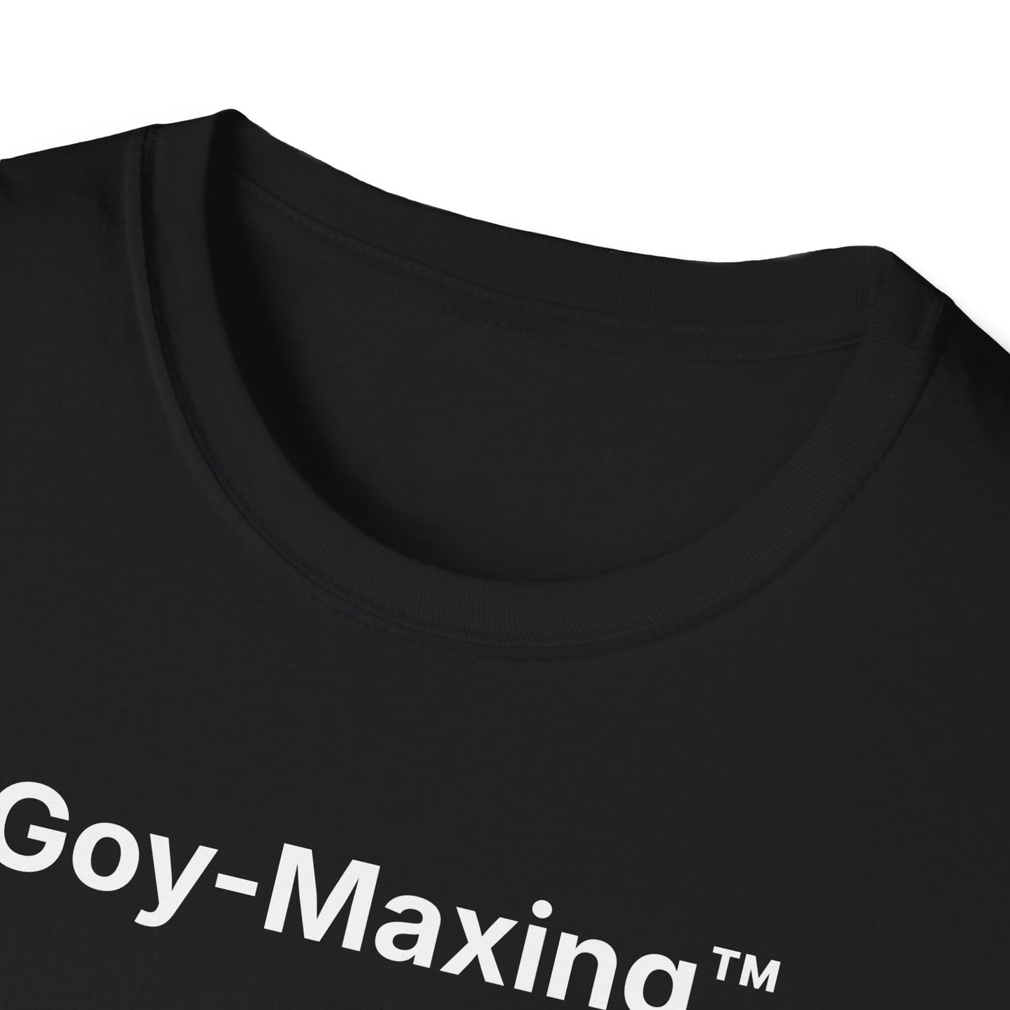 Goy-Maxing™ T-Shirt